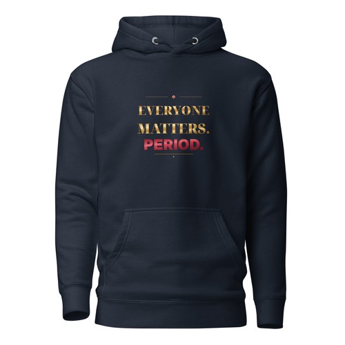 Everyone matters period unisex - everyone,